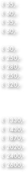 € 35,-&#13;€ 30.- € 35,-  € 200,- € 175,- € 195,- € 160,-&#10;€ 220,- &#13;€ 30,- € 90,-    € 885,- € 1225,- € 1565,-